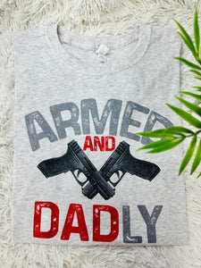 Special Order Tee Armed And Dadly S-4X