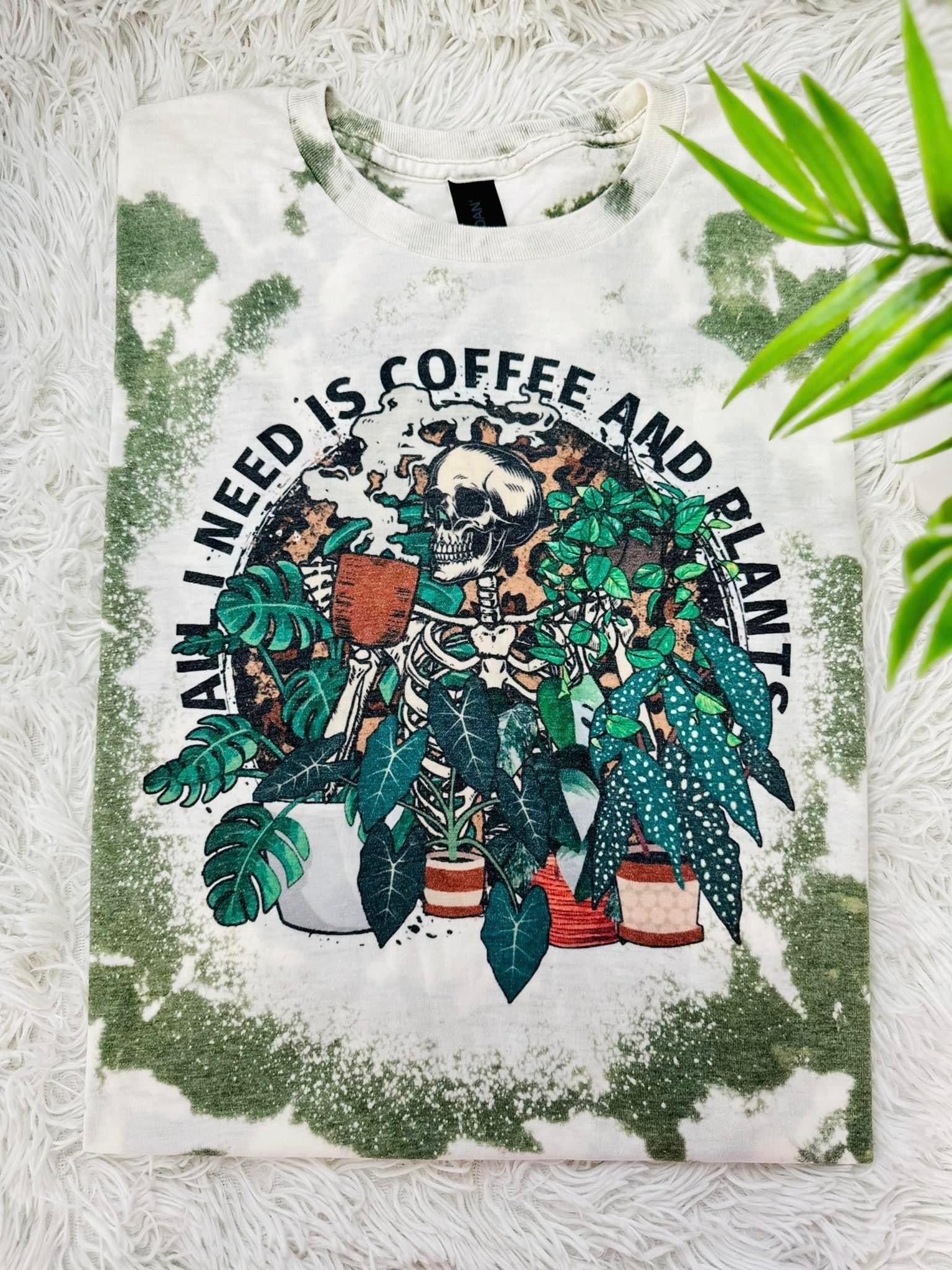 Special Order Tee All I Need Is Coffee And Plants S-4X