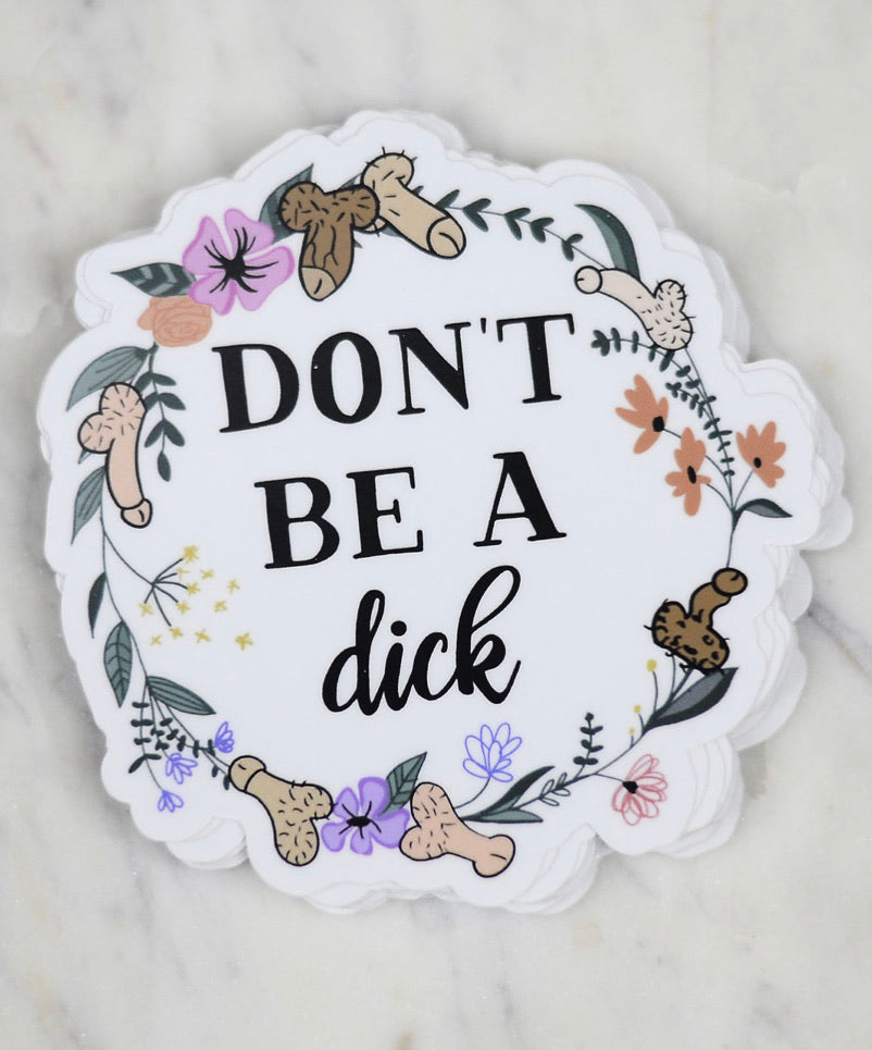 Don’t Be A Dick Sticker Decal