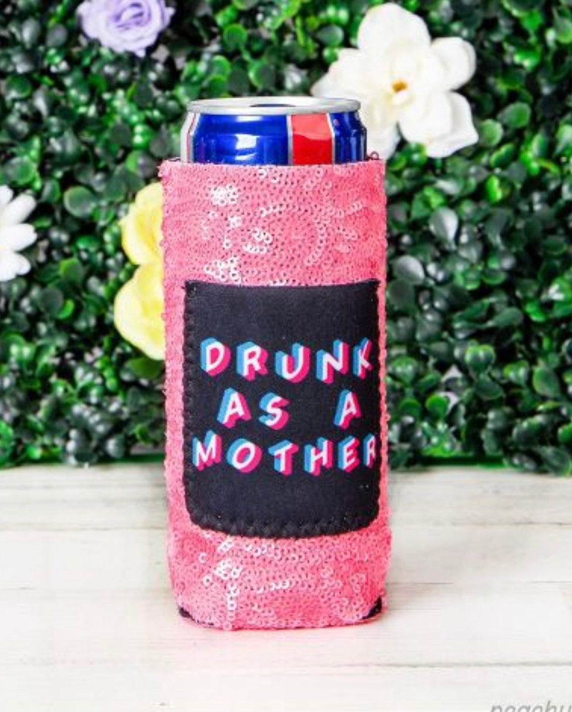 Peachy Keen Drunk As a Mother Sequin Can Coolers For Slim Can