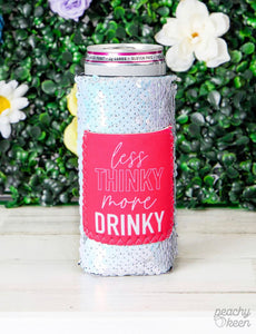 Peachy Keen Less Thinky More Drinky Sequin Can Coolers For Slim Can