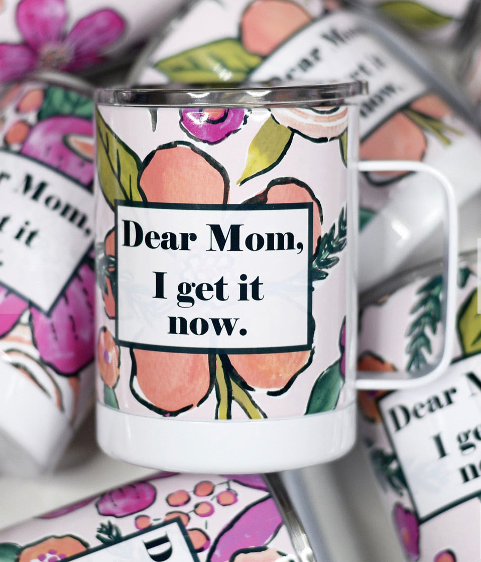 Dear Mom, I Get It Now Insulated Mug