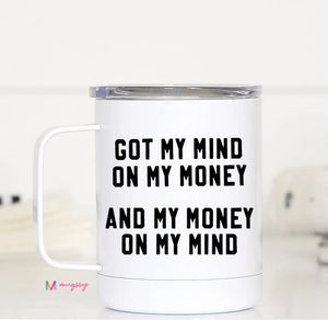 Got My Mind On My Money Insulated Mug