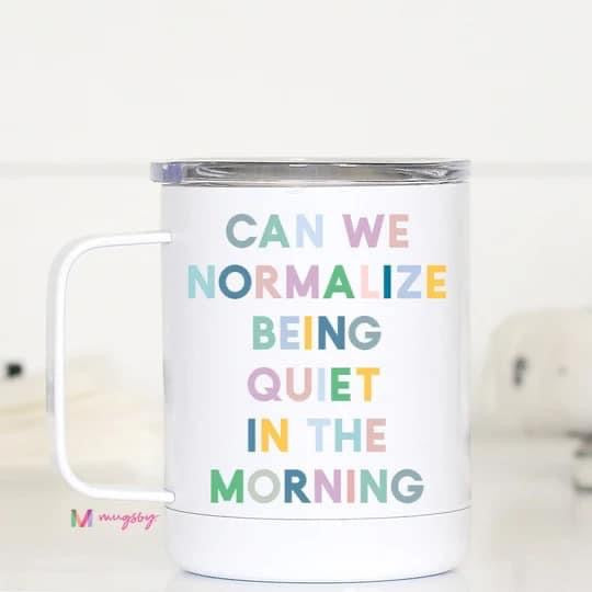 Can We Normalize Being Quiet In The Morning Insulated Mug