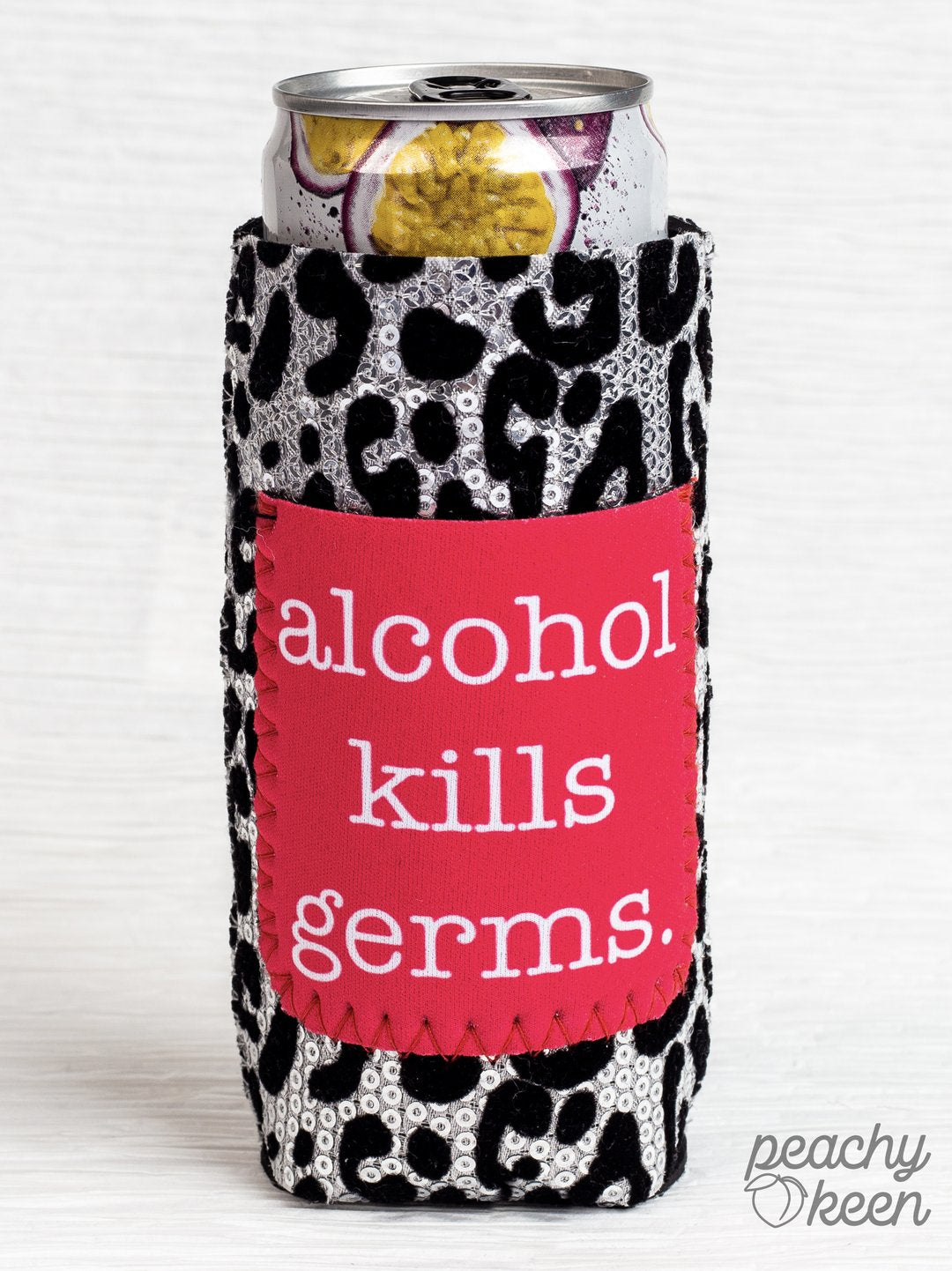 PEACHY KEEN ALCOHOL KILLS GERMS SEQUIN CAN COOLERS FOR SLIM CAN