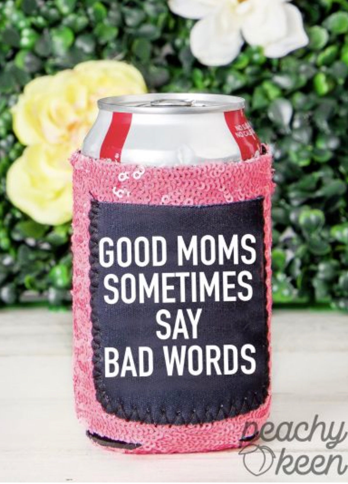 Good Moms Sometimes Say Bad Words Sequin Can Coolers