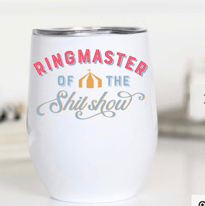 Insulated Wine Cup Ringmaster Of The Shitshow