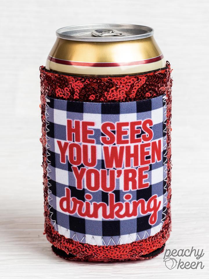 PEACHY KEEN PEACHY KEEN HE SEES YOU WHEN YOU'RE DRINKING SEQUIN CAN COOLERS FOR REGULAR CAN